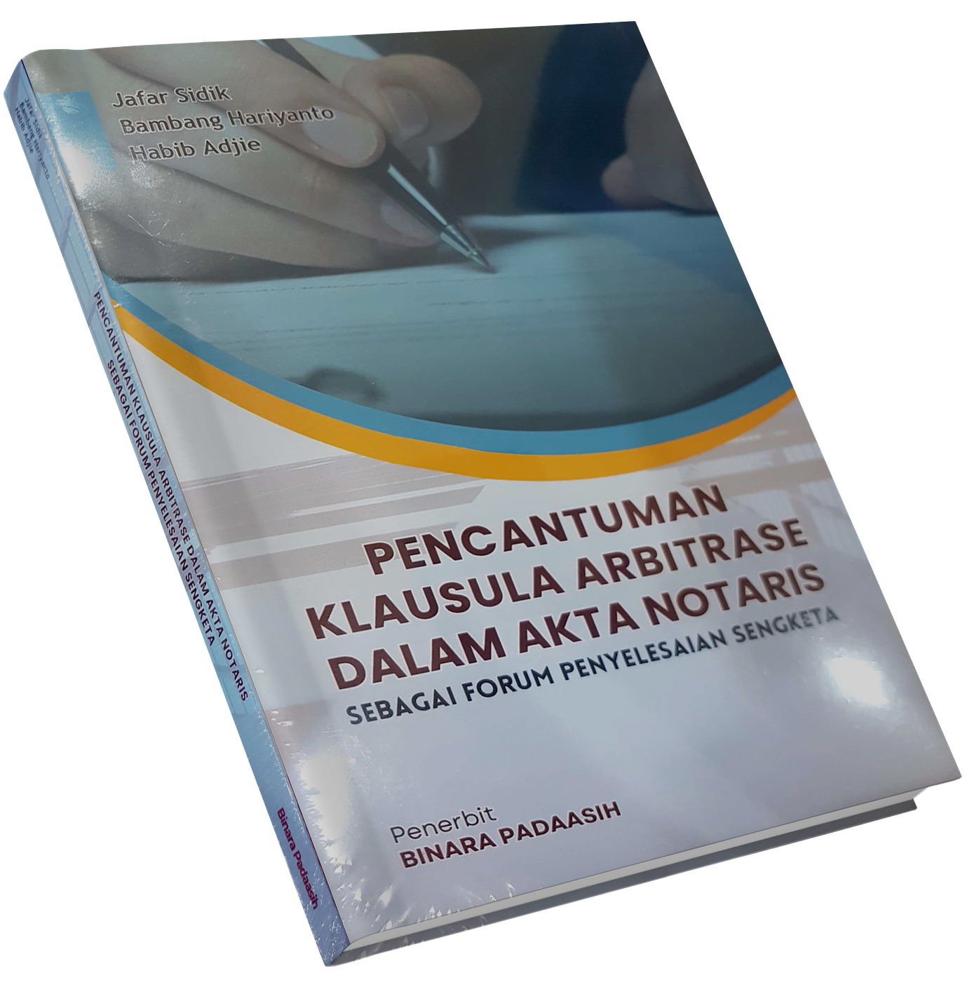 Jual Buku PENCANTUMAN KLAUSULA ARBITRASE DALAM AKTA NOTARIS SEBAGAI FORUM PENYELESAIAN SENGKETA